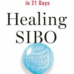 READ Healing SIBO: The 21-Day Plan to Banish Bloat, Fix Your Gut, and Balance Your Weight Shivan Sar