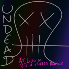 Undead - do you know how it feels