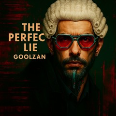 The Perfect Lie - GoolZan