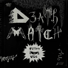 D3ATHMATCH (Fetisch vs VZE)