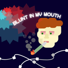 Blunt in my mouth [prod. Qwizze]