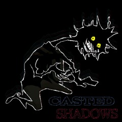 CASTED SHADOWS