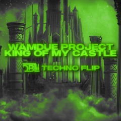 Wamdue Project - King Of My Castle (DBL Techno Flip Extended)