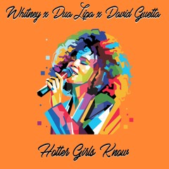 Whitney Houston X Dua Lipa X David Guetta - Hotter Girls Know