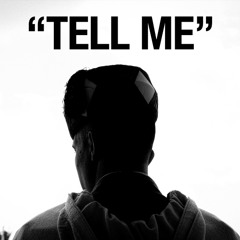 "Tell me"