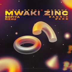 Zerb & Sofiya Nzau X Dannic - Mwaki Zinc (Baris Keskin Mashup)