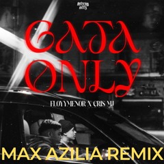 GATA ONLY (MAX AZILIA REMIX)