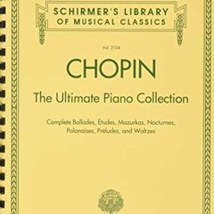 Read ❤️ PDF Chopin: The Ultimate Piano Collection: Schirmer Library of Classics Volume 2104 (Sch