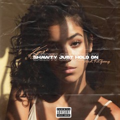 Shawty Just Hold On [Prod By k2zang]