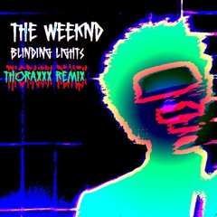 The Weeknd - Blinding Lights (tHORAXXX REMIX)