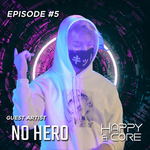 Happy & Core - ft. No Hero [Episode 5#]