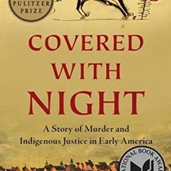 Access EPUB KINDLE PDF EBOOK Covered with Night: A Story of Murder and Indigenous Justice in Early A