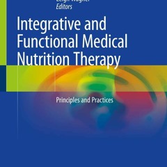 READ PDF Integrative and Functional Medical Nutrition Therapy: Principles and Pr