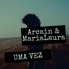 Arcain, MariaLaura - Uma Vez - Prod. Arcain