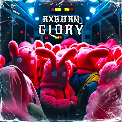 Stream G L O R Y by RXBØRN Listen online for free on SoundCloud