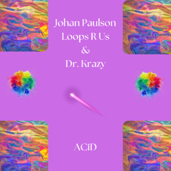 Loops R Us, Johan Paulson & Dr. Krazy - ACiD