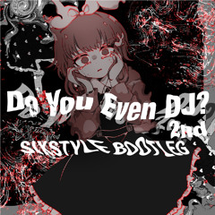 Do You Even DJ 2nd  Feat. Neko Hacker (Sixstylez Bootleg)