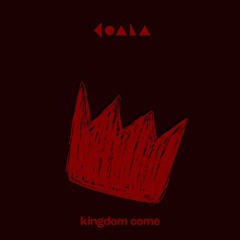 Kingdom Come (feat Organized Happiness)