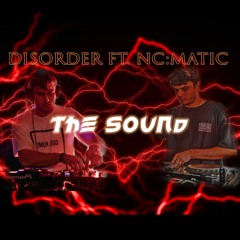 DISORDER - THE SOUND (ft. NC:MATIC) [FREE DL]