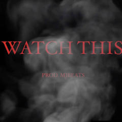 Watch This (Prod. MJBeats)