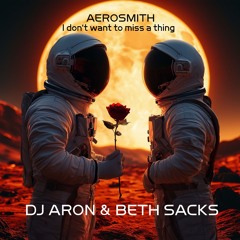 DJ Aron & Beth Sacks - I Don't Want To Miss A Thing (Rafael Barreto Remix) PREVIEW