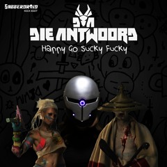 Die Antwoord & Gabberdroid - Happy Go Sucky Fucky [Gabber/Zaag Kick Edit]