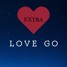 EXTRA - LOVE GO