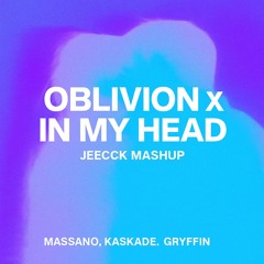 Massano, Kaskade, Gryffin - Oblivion x In my Head (Jeecck Mashup) *Filtered