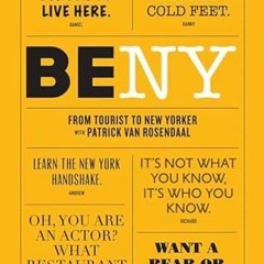 [Get] PDF 📖 Be NY: From Tourist to New Yorker by  Patrick van Rosendaal KINDLE PDF E