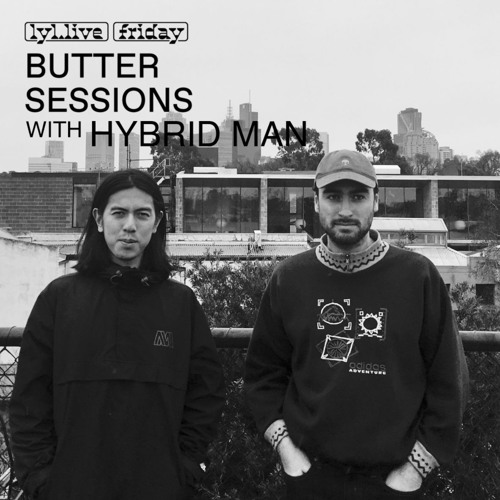 Butter Sessions LYL Radio w/ Hybrid Man - Ep7