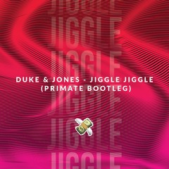 Duke & Jones - Jiggle Jiggle (Primate Bootleg)
