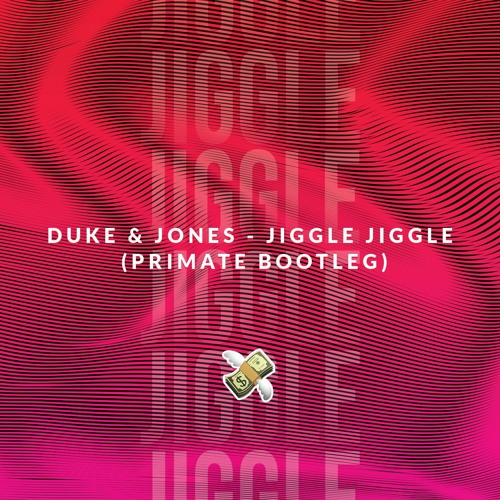 Duke & Jones - Jiggle Jiggle (Primate Bootleg)
