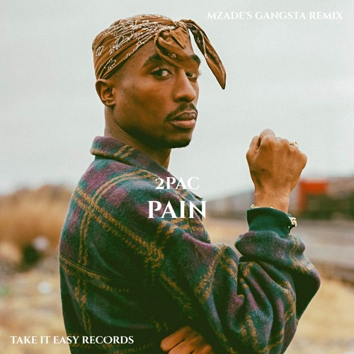 2Pac - Pain (Mzade's Gangsta Remix)