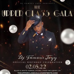 DJ Famous Jayy Presents: "The Upper Class Gala- Official Birthday Celebration" 02/05/2022 Mix