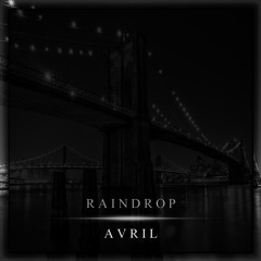 Raindrop - AVRIL [Original Mix]