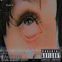 Acid eyes (prod.brayden potts)