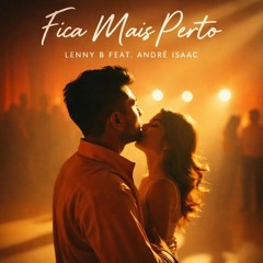 Fica Mais Perto - Lenny B feat. André Isaac