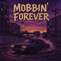 Mobbin Forever