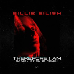 Billie Eilish - Therefore I Am (Daniel Etienne Remix)