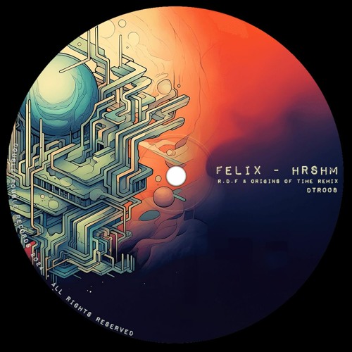 PREMIERE: Felix - HRSHM (R.D.F & Origins Of Time Remix) [DTR008]