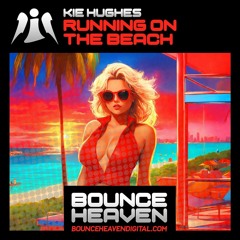 KIE HUGHES - RUNNING ON THE BEACH (OUT NOW ON BOUNCE HEAVEN)