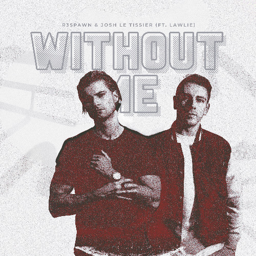 R3SPAWN & Josh Le Tissier - Without Me (ft. LAWLIE)