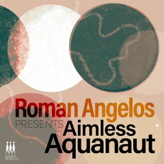 ROMAN ANGELOS: The Aimless Aquanaut (Extended Version)