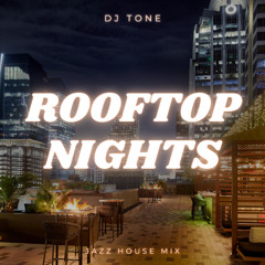 R O O F T O P  N I G H T S - JAZZ HOUSE MIX - DJ Tone