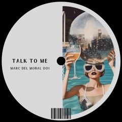 Marc Del Moral - Talk to me (Original Mix)