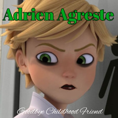 Adrien Agreste - Goodbye Childhood Friend