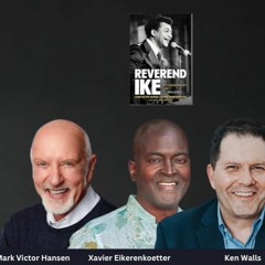 Episode 531 - Interview With Mark Victor Hansen And Xavier Eikerenkoetter (son Of Reverend Ike)!