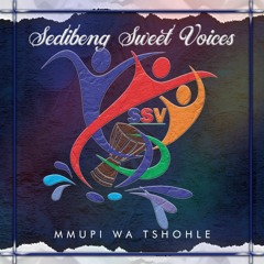 Mmupi Wa Tsohle - Sedibeng Sweet Voices Foundation