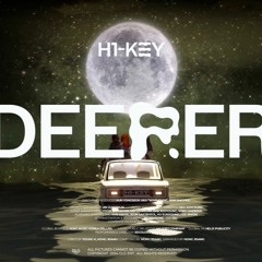 H1-KEY - Deeper (Sped Up)