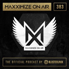 Blasterjaxx present - Maxximize On Air 383